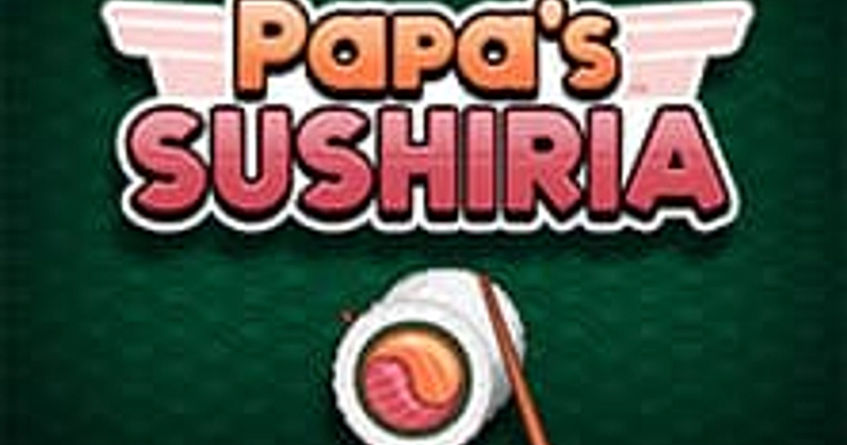 Papa's Sushiria - Juego Online - Juega Ahora | Clavejuegos.com